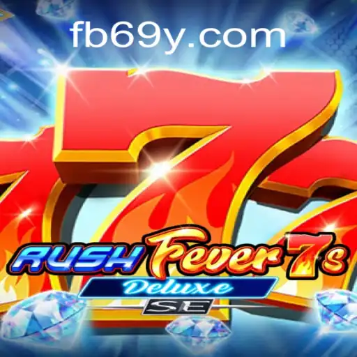 RushFever7sDeluxeSE: Experience the Thrill on 69Y.COM Platform